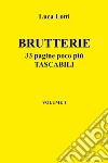 Brutterie. 33 pagine poco più tascabili. Vol. 1 libro