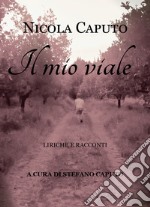 Il mio viale. Liriche e racconti libro