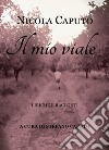 Il mio viale. Liriche e racconti libro