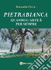 Pietrabianca. Quando l'arte è per sempre libro