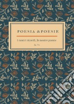 Poesia & poesie. I nostri ricordi, le nostre poesie libro