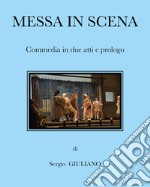 Messa in scena. Commedia in due atti e prologo libro