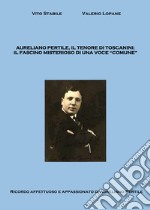 Aureliano Pertile, il tenore di Toscanini libro