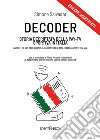 Decoder. Storia decriptata della Pay-Tv sportiva in Italia libro