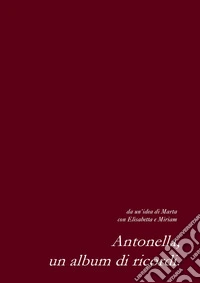 Antonella, un album di ricordi libro