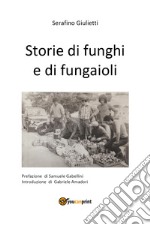 Storie di funghi e di fungaioli libro