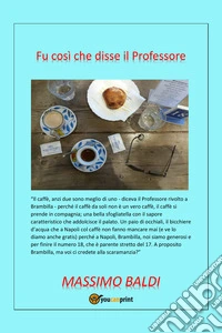 Fu così che disse il Professore