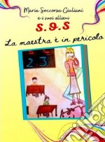 SOS. La maestra è in pericolo libro