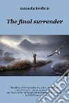 The final surrender libro di Brofferio Antonella