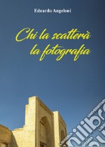 Chi la scatterà la fotografia