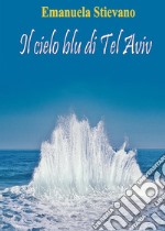 Il cielo blu di Tel Aviv libro