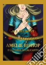 Amelie Bishop e la Corda di Calicanto. Vol. 2 libro