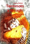 Terremoto a Miyaghi. 11 Marzo 2011 ore 14:45:23 libro di Bottai Sonia