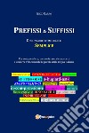 Prefissi & suffissi. Dizionario etimologico semplice libro