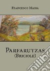 Parfarutzas (briciole) libro di Masia Francesco