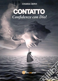 Contatto. Confidenze con Dio!