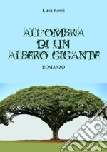 All'ombra di un albero gigante libro