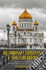 Ortodossia cristiana e neo-liberismo. Uno sguardo antropologico tra sub-cultura locale e cultura dominante libro