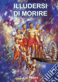 Illudersi di morire