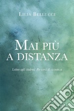 Mai più a distanza. Lettere agli studenti. Per-corsi di vicinanza libro