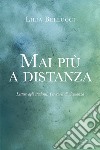 Mai più a distanza. Lettere agli studenti. Per-corsi di vicinanza libro di Bellucci Lilia