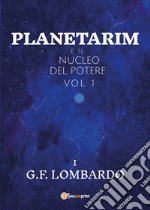 Planetarim e il nucleo del potere. Vol. 1 libro