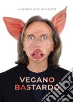 Vegano bastardo libro