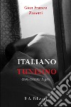 Italiano tunisino. Eros contra logos libro di Zanetti Gian Franco