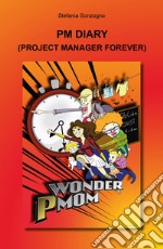 PM diary. Project manager forever libro