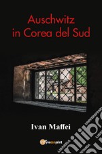 Auschwitz in Corea del Sud libro