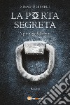 La porta segreta. Alphonius il Rasenna libro di Girardi Stefano