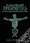 Il nuovo libro dell'epigenetica. La scienza per costruire la nostra salute libro di De Tommaso Achille