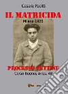 Il matricida. Milano 1926. Corso Buenos Aires, 48. Processo Pettine libro