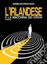 L'irlandese e la macchina dei sogni libro