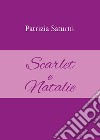 Scarlet e Natalie libro di Saturni Patrizia