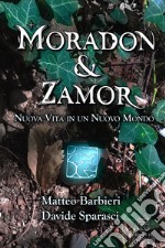 Nuova vita in un nuovo mondo. Moradon & Zamor libro
