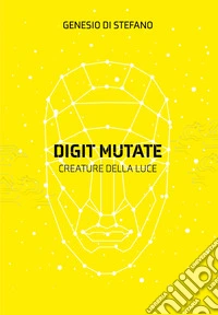 Digit mutate. Creature della luce