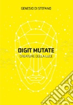 Digit mutate. Creature della luce