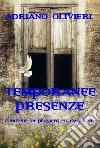 Temporanee presenze. Congerie di pensieri ed emozioni libro