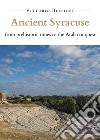 Ancient Syracuse from prehistoric times to the Arab conquest libro