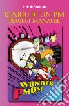 Diario segreto di un PM (Project Manager) libro