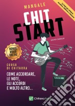 Manuale chit start. Corso di chitarra libro