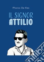 Il Signor Attilio. Anima del commercio Sorano libro