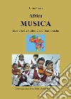 Africa musica. Le orchestre sinfoniche e filarmoniche libro