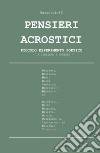 Pensieri acrostici. Piccolo esperimento poetico. Ediz. italiana e inglese libro