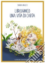 Libroamico una vita di carta libro