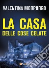 La casa delle cose celate libro