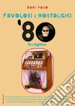 Favolosi e nostalgici '80. The Eigthies libro