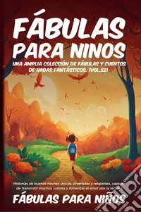 Fábulas para niños. Una amplia colección de fábulas y cuentos de hadas fantásticos. Vol. 52 libro