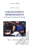 Emigrazioni e immigrazioni fra le costanti nella storia dell'umanità libro di Ariosi Vittorio